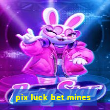 pix luck bet mines